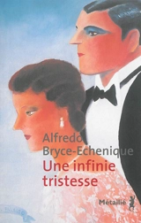 Une infinie tristesse - Alfredo Bryce Echenique