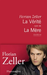 La vérité. La mère : théâtre - Florian Zeller