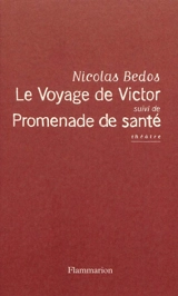 Le voyage de Victor. Promenade de santé : théâtre - Nicolas Bedos