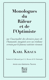 Monologues du râleur et de l'optimiste : sur l'inactualité des derniers jours de l'humanité, imaginés avec un réalisme certain par le fameux satiriste viennois - Karl Kraus
