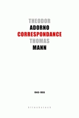 Theodor W. Adorno, Thomas Mann : correspondance, 1943-1955 - Theodor Wiesengrund Adorno