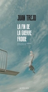 La fin de la guerre froide - Juan Trejo
