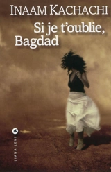 Si je t'oublie, Bagdad - Inaam Kachachi