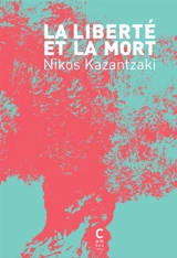 La liberté et la mort - Nikos Kazantzakis