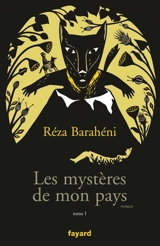 Les mystères de mon pays. Vol. 1 - Reza Baraheni