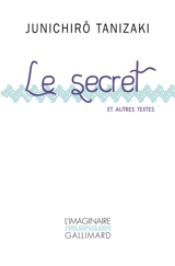 Le secret : et autres textes - Jun'ichiro Tanizaki