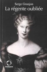 La régente oubliée - Serge Granjon