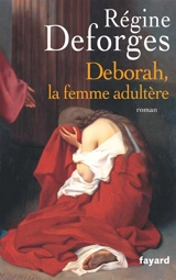 Deborah, la femme adultère - Régine Deforges