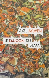 Le faucon du Siam - Axel Aylwen