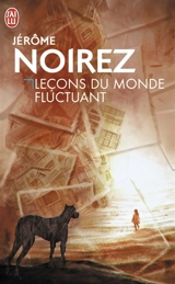Leçons du monde fluctuant - Jérôme Noirez