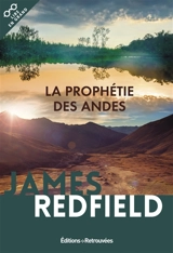 La prophétie des Andes : à la poursuite du manuscrit secret dans la jungle du Pérou - James Redfield