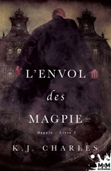 L'envol des Magpie : Magpie, T3 - K.J. Charles