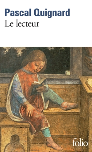 Le lecteur - Pascal Quignard