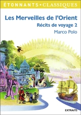 Récits de voyage. Vol. 2. Les merveilles de l'Orient - Marco Polo