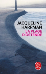 La plage d'Ostende - Jacqueline Harpman