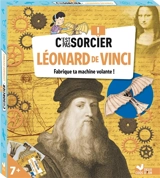 C'est pas sorcier : Léonard de Vinci : fabrique ta machine volante ! - Sophie de Mullenheim
