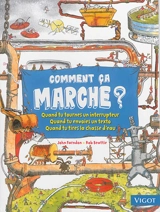 Comment ça marche ? : quand tu tournes un interrupteur, quand tu envoies un texto, quand tu tires la chasse d'eau - John Farndon