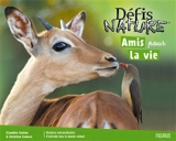 Amis pour la vie : histoires extraordinaires d'entraide dans le monde animal - Claudine Gaston