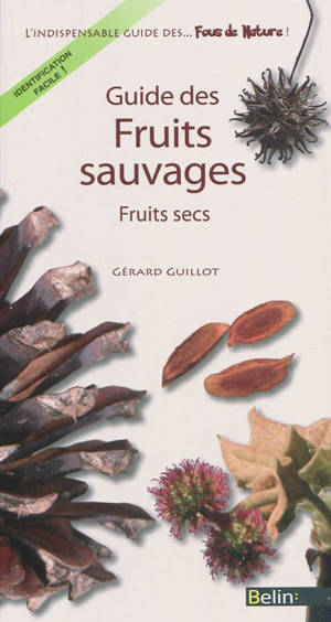 Guide des fruits sauvages : fruits secs - Gérard Guillot