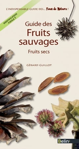 Guide des fruits sauvages : fruits secs - Gérard Guillot