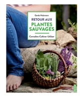 Retour aux plantes sauvages : connaître, multiplier, utiliser - Gerda Holzmann
