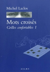 Mots croisés : grilles confortables. Vol. 1 - Michel Laclos