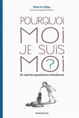 Pourquoi moi je suis moi ? : et autres questions d'enfance - Pierre Péju