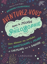 Aventurez-vous dans le monde de la philosophie - Brendan O'Donoghue