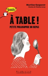 A table ! : petite philosophie du repas - Martine Gasparov