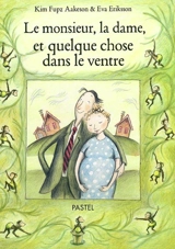 Le monsieur, la dame et quelque chose dans le ventre - Kim Fupz Aakeson