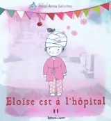 Eloïse est à l'hôpital - Heidi-Anna Salicites