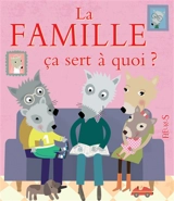 La famille, ça sert à quoi ? - Sophie Bellier