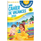Les incollables : mon cahier de vacances 2021, de la GS au CP, 5-6 ans : conforme au programme