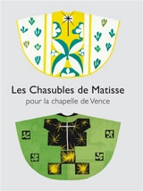 Les chasubles de Matisse pour la chapelle de Vence - Dominique Szymusiak