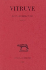 De l'architecture. Vol. 6. Livre VI - Vitruve