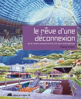 Le rêve d'une déconnexion : de la maison autonome à la cité auto-énergétique - Fanny Lopez