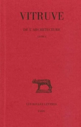 De l'architecture. Vol. 1. Livre I - Vitruve