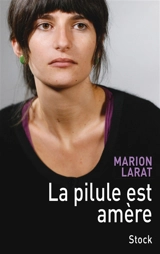La pilule est amère - Marion Larat