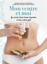 Mon ventre et moi : les secrets d'une bonne digestion et d'un ventre plat - Hélène Comlan