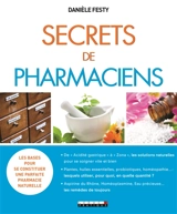 Secrets de pharmaciens : les bases pour se constituer une parfaite pharmacie naturelle - Danièle Festy