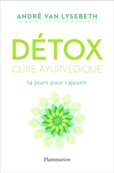 Détox : cure ayurvédique : 14 jours pour rajeunir - André Van Lysebeth