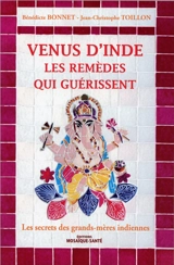 Venus d'Inde : les remèdes qui guérissent : les secrets des grands-mères indiennes - Bénédicte Bonnet
