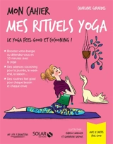 Mon cahier mes rituels yoga : le yoga feel good et cocooning ! - Charline Girardel