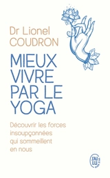 Mieux vivre par le yoga - Lionel Coudron