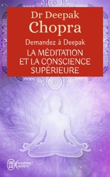 Demandez à Deepak. La méditation et la conscience supérieure - Deepak Chopra