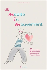 Je médite en mouvement : 21 exercices de méditation pour cultiver l'estime de soi - Janine Bharucha