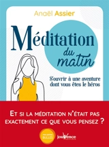 Méditation du matin : s'ouvrir à une aventure dont vous êtes le héros - Anaël Assier