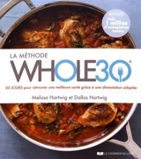 La méthode Whole30 : 30 jours pour retrouver une meilleure santé grâce à une alimentation adaptée - Melissa Hartwig