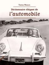 Dictionnaire élégant de l'automobile - Thomas Morales