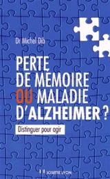 Perte de mémoire ou maladie d'Alzheimer ? : distinguer pour agir - Michel Dib